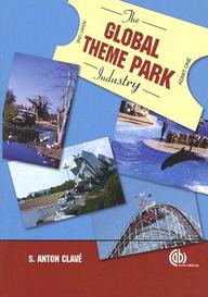 The Global Theme Park Industry First Edition By Salvador